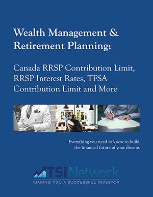 New 2016 FREE Report: Your complete guide to wealth management and planning the retirement you want: Wealth Management & Retirement Planning: Canada RRSP Contribution Limit, RRSP Interest Rates, TFSA Contribution Limit and more.